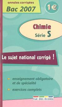 Chimie série S : annales corrigées bac 2007 : enseignement obligatoire, exercices complets