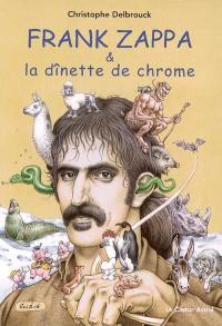 Frank Zappa & la dînette de chrome. Vol. 2. 1972-1978