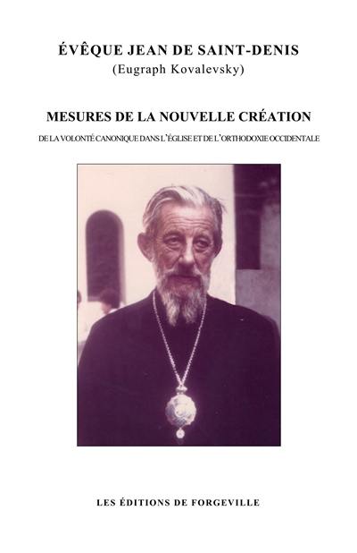 Mesures de la nouvelle création : de la volonté canonique dans l'Eglise et de l'orthodoxie occidentale