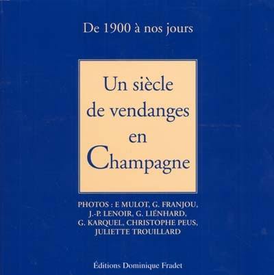 Un siècle de vendanges en Champagne : de 1900 à nos jours