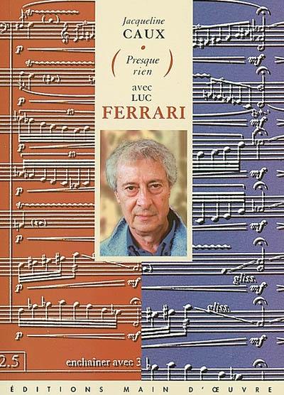 Presque rien, avec Luc Ferrari : entretiens