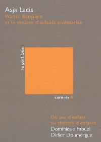 Walter Benjamin et le théâtre d'enfants prolétarien. Du jeu d'enfant au théâtre d'enfants