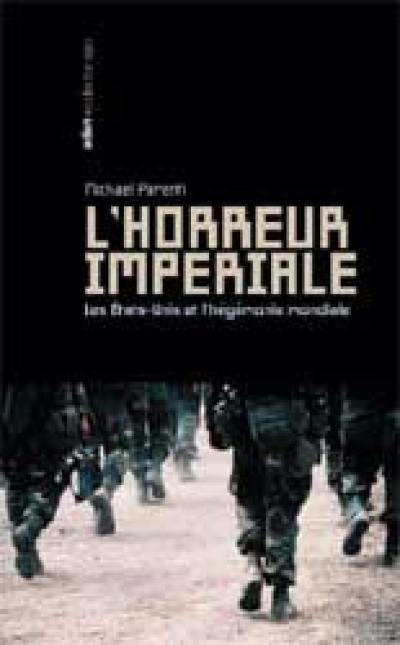 L'horreur impériale : les Etats-Unis et l'hégémonie mondiale