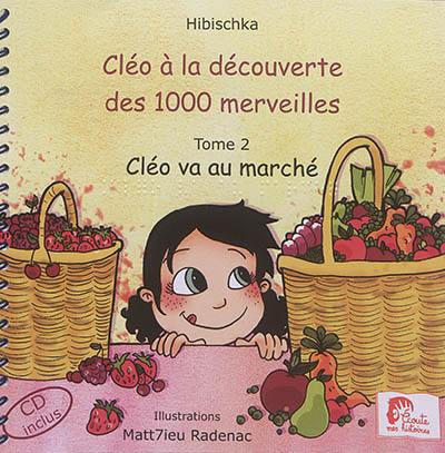 Cléo à la découverte des 1.000 merveilles. Vol. 2. Cléo va au marché