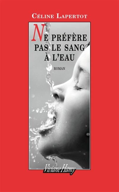 Ne préfère pas le sang à l'eau