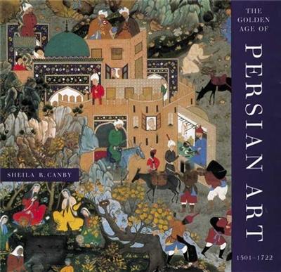 The Golden Age of Persian Art 1501-1722 (Paperback)