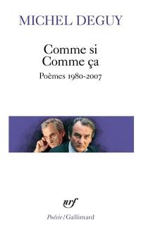 Comme si, comme ça : poèmes 1980-2007