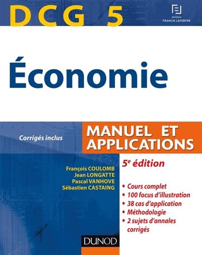 Economie, DCG 5 : manuel et applications : corrigés inclus