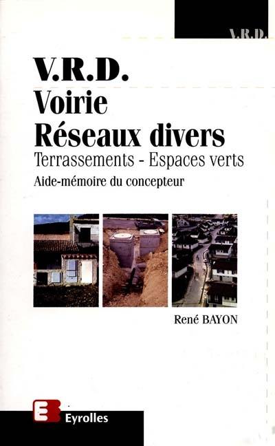 VRD voirie, réseaux divers : terrassements, espaces verts, aide-mémoire du concepteur