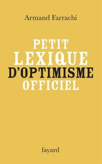 Petit lexique d'optimisme officiel : comprenant syndromes, paradoxes, directives, faux amis et autres notions obligatoirement positives