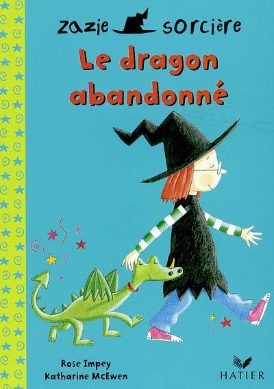 Zazie sorcière. Vol. 2004. Le dragon abandonné