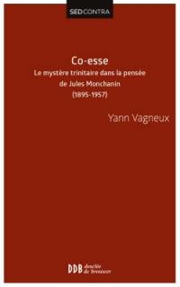 Co-esse : le mystère trinitaire dans la pensée de Jules Montchanin-swâmi Paramârûbyânanda : 1895-1957