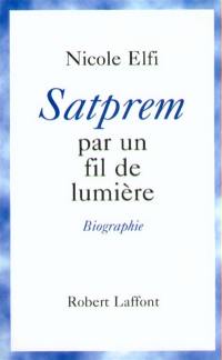 Satprem, par un fil de lumière