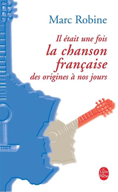 Il était une fois la chanson française : des trouvères à nos jours