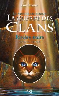 La guerre des clans : cycle 3, le pouvoir des étoiles. Vol. 2. Rivière noire