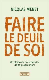 Faire le deuil de soi : un plaidoyer pour décider de sa propre mort