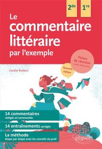 Le commentaire littéraire par l'exemple 2de, 1re : fiches de révision, outils littéraires