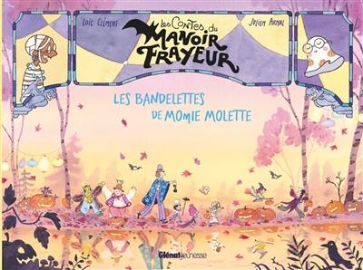 Les contes du manoir Frayeur. Les bandelettes de Momie Molette