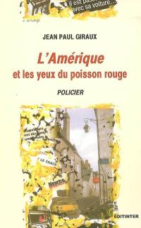 L'Amérique et les yeux du poisson rouge : policier