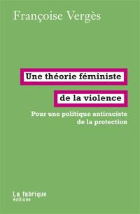 Une théorie féministe de la violence : pour une politique antiraciste de la protection