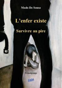 L'enfer existe : survivre au pire