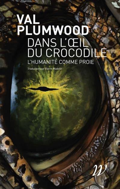 Dans l'oeil du crocodile : l'humanité comme proie