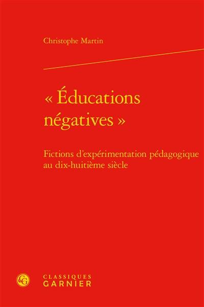 Educations négatives : fictions d'expérimentation pédagogique au dix-huitième siècle