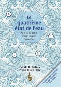 Le quatrième état de l'eau : au-delà de l'état solide, liquide ou vapeur