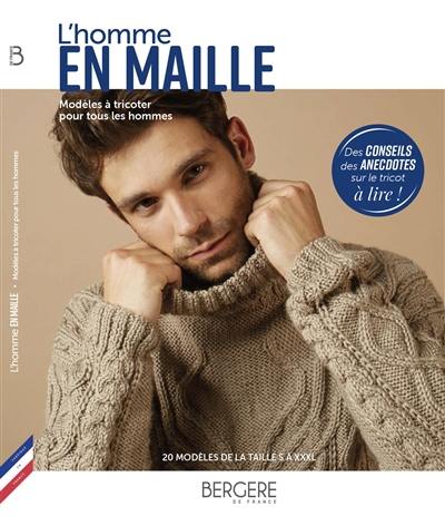 L'homme en maille : modèles à tricoter pour tous les hommes : 20 modèles de la taille S à XXL