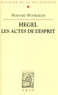 Hegel : les actes de l'esprit