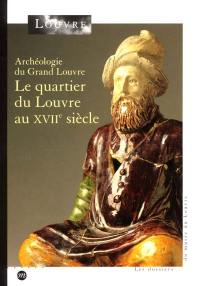 Archéologie du Grand Louvre : le quartier du Louvre au XVIIe siècle