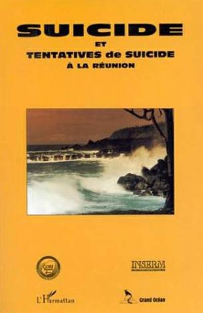 Suicides et tentatives de suicide à la Réunion : épidémiologie, anthropologie, abord socio-culturel, essai de prévention