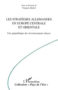 Les stratégies allemandes en Europe centrale et orientale : une géopolitique des investissements directs