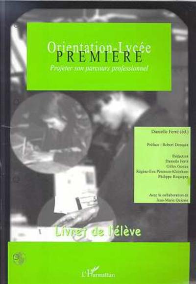 Orientation-lycée. Première : choisir son parcours professionnel : livre de l'élève