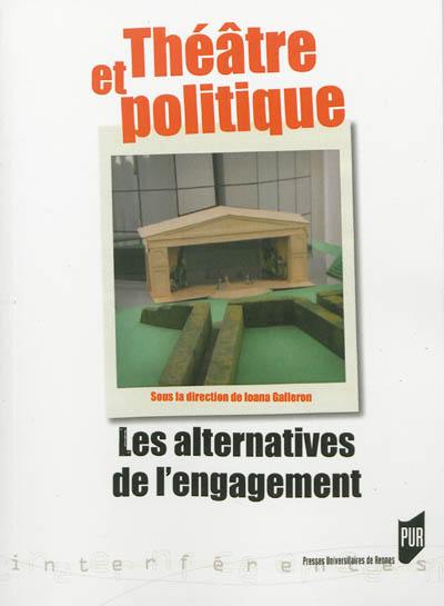 Théâtre et politique : les alternatives de l'engagement