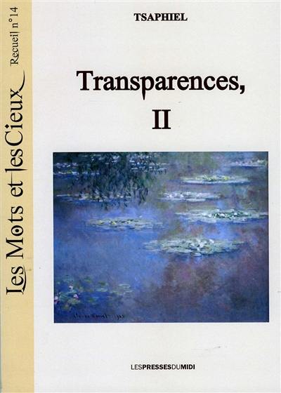 Les mots et les cieux. Vol. 14. Transparences. Vol. 2