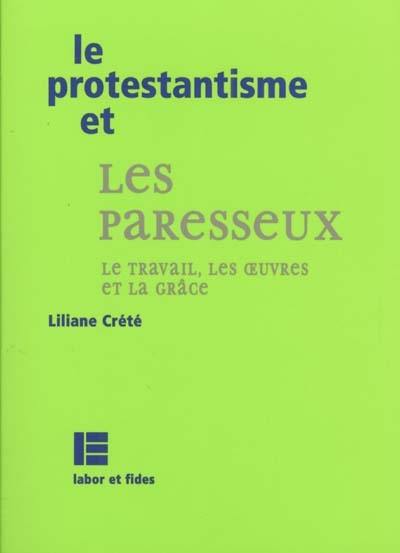 Le protestantisme et les paresseux : le travail, les oeuvres et la Grâce