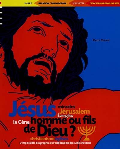 Jésus, homme ou fils de Dieu ?