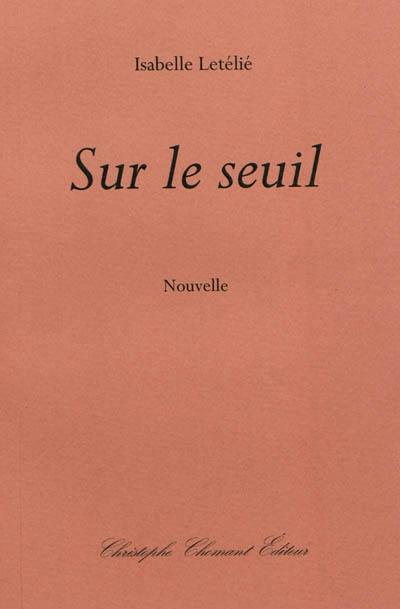 Sur le seuil : nouvelle