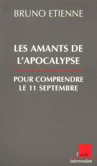 Les amants de l'apocalypse : pour comprendre le 11 septembre