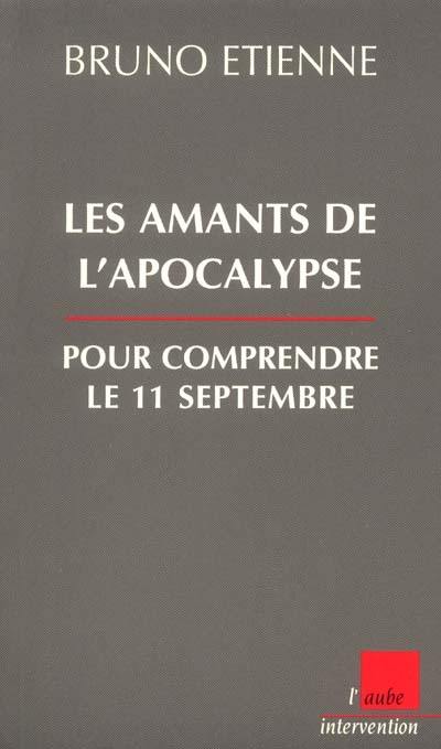 Les amants de l'apocalypse : pour comprendre le 11 septembre