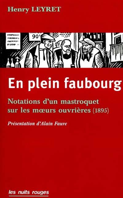 En plein faubourg : notations d'un mastroquet sur les moeurs ouvrières (1895)