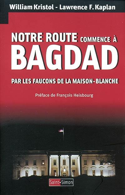 Notre route commence à Bagdad : par les faucons de la Maison Blanche