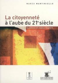 La citoyenneté à l'aube du 21e siècle : questions et enjeux majeurs