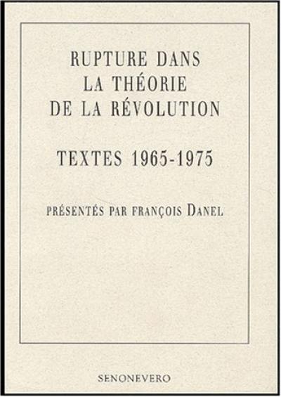 Rupture dans la théorie de la révolution, textes 1965-1975