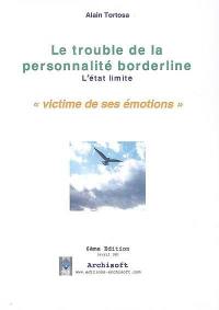 Le trouble de la personnalité borderline (l'état limite) : victime de ses émotions