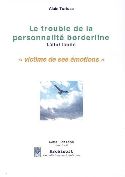 Le trouble de la personnalité borderline (l'état limite) : victime de ses émotions