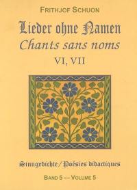 Poésies didactiques. Vol. 5. Chants sans noms : recueils VI, VII. Lieder ohne namen : sammlungen VI, VII. Sinngedichte. Vol. 5. Chants sans noms : recueils VI, VII. Lieder ohne namen : sammlungen VI, VII