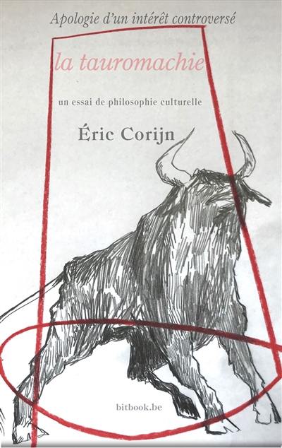 Apologie d'un intérêt controversé : la tauromachie : un essai de philosophie culturelle