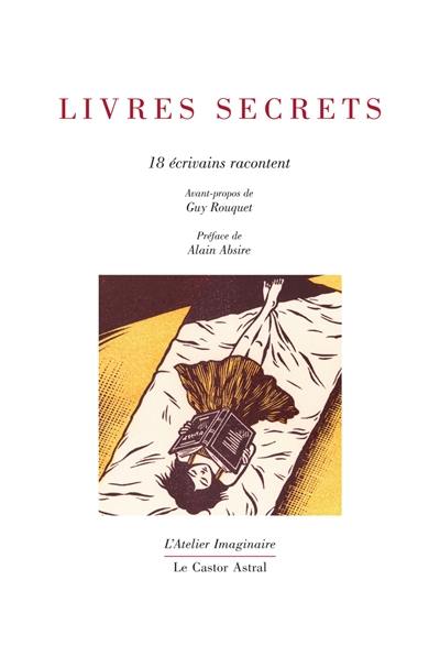 Livres secrets : 18 écrivains racontent